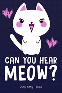 Can You Hear Meow? Funny Cat Lover Journal