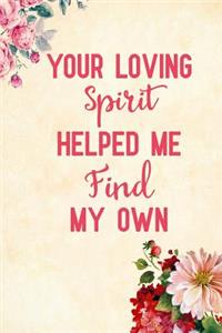 Your Loving Spirit Helped Me Find My Own
