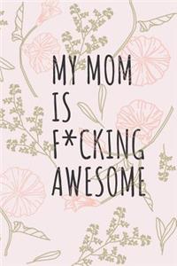 My Mom Is F*cking Awesome