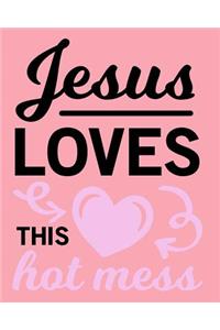 Jesus Loves this Hot Mess