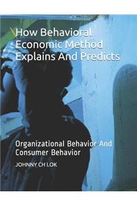 How Behavioral Economic Method Explains And Predicts