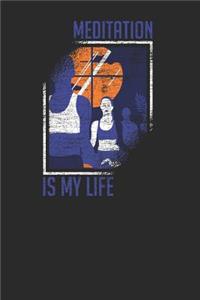 Meditation Is My Life