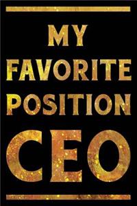 My Favorite Position Is CEO Notebook Gold