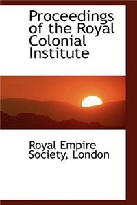 Proceedings of the Royal Colonial Institute