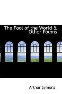 The Fool of the World & Other Poems