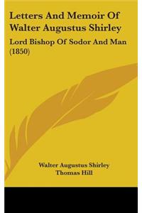 Letters and Memoir of Walter Augustus Shirley