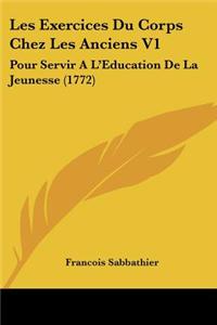 Les Exercices Du Corps Chez Les Anciens V1