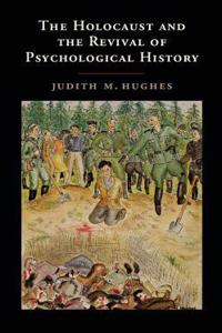 Holocaust and the Revival of Psychological History