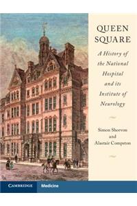 Queen Square: A History of the National Hospital and Its Institute of Neurology