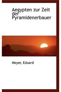 Aegypten Zur Zeit Der Pyramidenerbauer