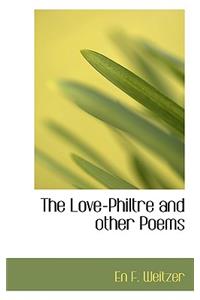 The Love-Philtre and Other Poems