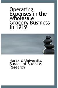 Operating Expenses in the Wholesale Grocery Business in 1919