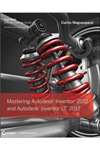 Mastering Autodesk Inventor 2012 and Autodesk Inventor LT 2012