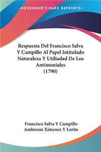 Respuesta Del Francisco Salva Y Campillo Al Papel Intitulado Naturaleza Y Utiliadad De Los Antimoniales (1790)