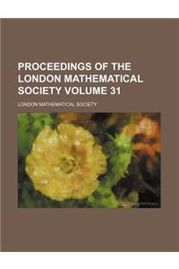 Proceedings of the London Mathematical Society Volume 31