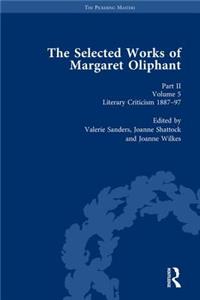 The Selected Works of Margaret Oliphant, Part II Volume 5: Literary Criticism 1887-97