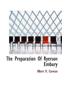 The Preparation of Ryerson Embury