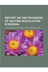 Report on the Progress of Vaccine Inoculation in Bengal