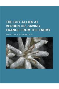 The Boy Allies at Verdun Or, Saving France from the Enemy