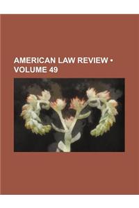 American Law Review (Volume 49)