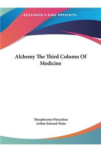 Alchemy the Third Column of Medicine