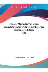 Ryklovii Michaelis Van Goens Traiectini Oratio de Incrementis, Quae Humaniores Literae (1766)