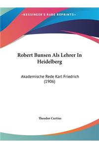 Robert Bunsen Als Lehrer In Heidelberg