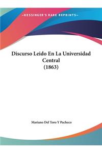 Discurso Leido En La Universidad Central (1863)