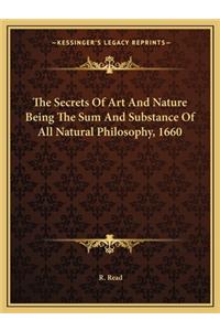 The Secrets of Art and Nature Being the Sum and Substance of All Natural Philosophy, 1660
