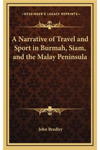 A Narrative of Travel and Sport in Burmah, Siam, and the Malay Peninsula