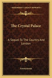 Crystal Palace: A Sequel to the Country and London