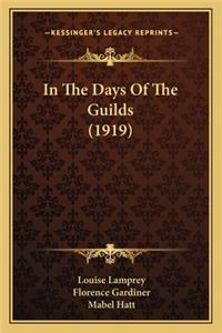 In the Days of the Guilds (1919) in the Days of the Guilds (1919)