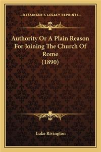 Authority or a Plain Reason for Joining the Church of Rome (1890)