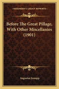 Before the Great Pillage, with Other Miscellanies (1901)