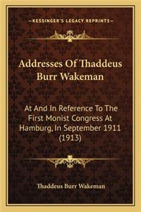 Addresses Of Thaddeus Burr Wakeman