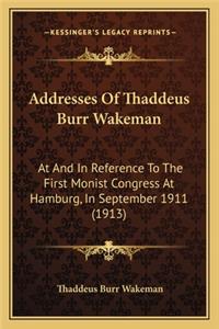 Addresses Of Thaddeus Burr Wakeman