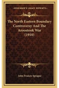 The North Eastern Boundary Controversy and the Aroostook War (1910)