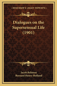 Dialogues on the Supersensual Life (1901)