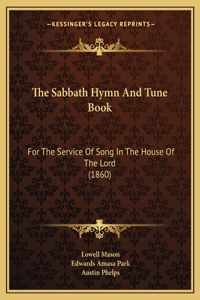 The Sabbath Hymn And Tune Book