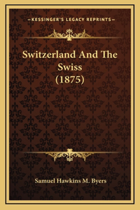 Switzerland and the Swiss (1875)
