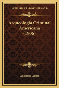 Arqueologia Criminal Americana (1906)