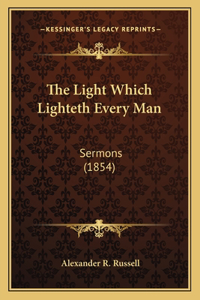 The Light Which Lighteth Every Man