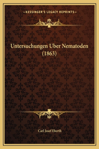 Untersuchungen Uber Nematoden (1863)