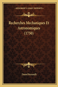 Recherches Mechaniques Et Astronomiques (1750)