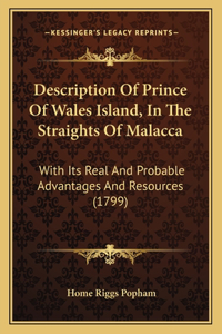 Description Of Prince Of Wales Island, In The Straights Of Malacca