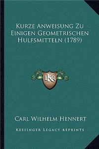 Kurze Anweisung Zu Einigen Geometrischen Hulfsmitteln (1789)