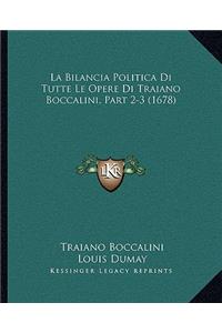 Bilancia Politica Di Tutte Le Opere Di Traiano Boccalini, Part 2-3 (1678)