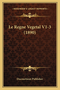 Regne Vegetal V1-3 (1890)