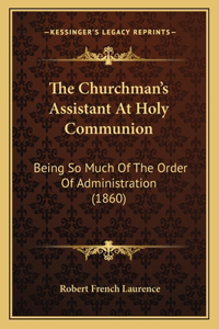 Churchman's Assistant At Holy Communion