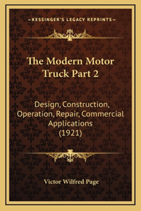 The Modern Motor Truck Part 2